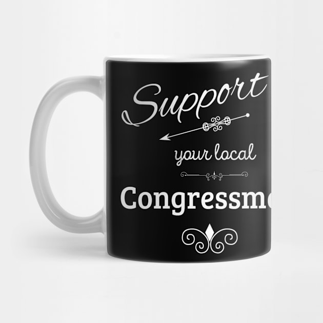 Support Your Local Congressman by swagmaven